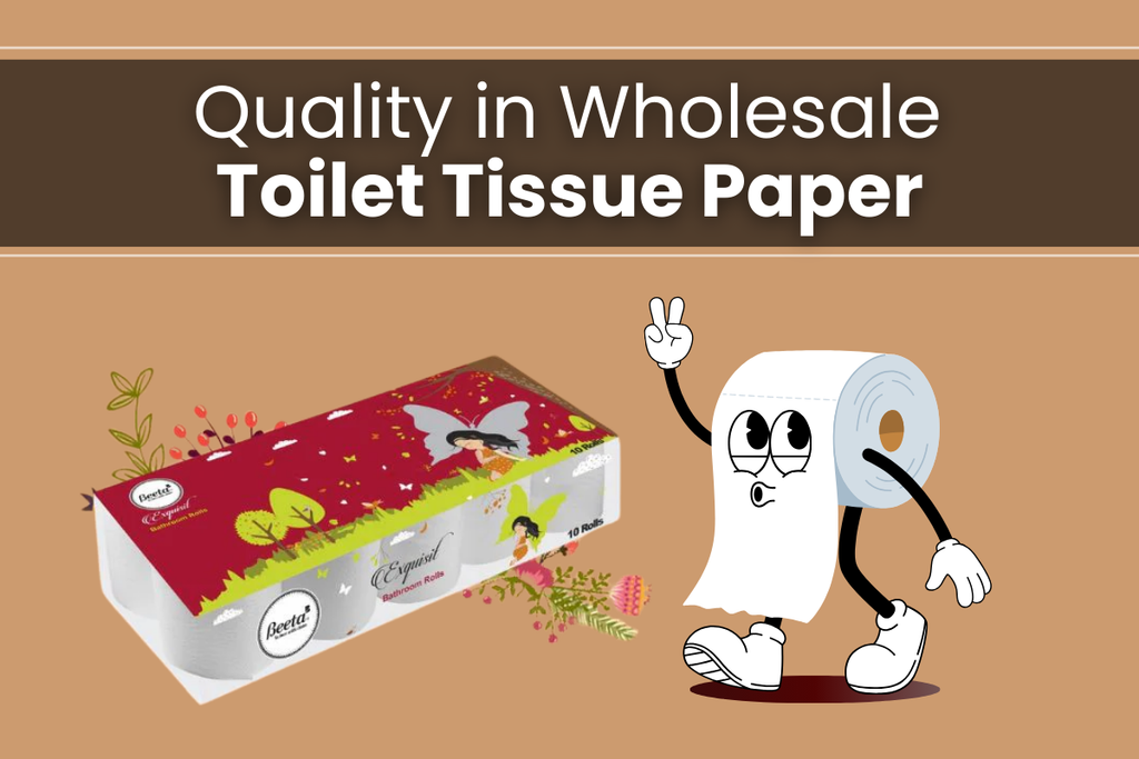 
    Quality in Wholesale Toilet Tissue Paper – Beeta Tissue