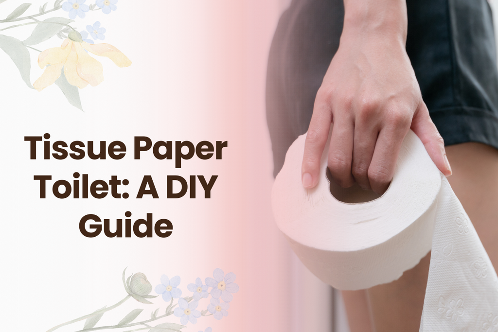     Tissue Paper Toilet: A DIY Guide – My Store