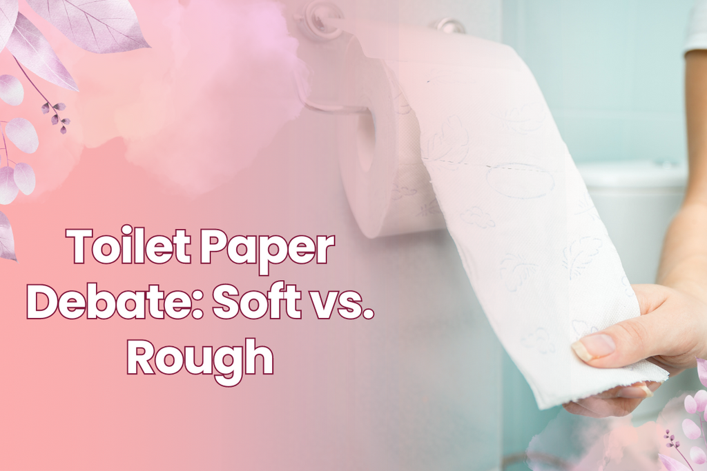 
    Toilet Paper Debate: Soft vs. Rough – My Store