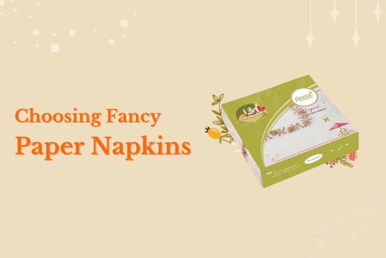     Choosing Fancy Paper Napkins – Beeta Tissue