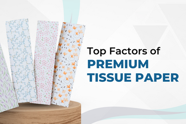 Top Factors of Premium Tissue Paper