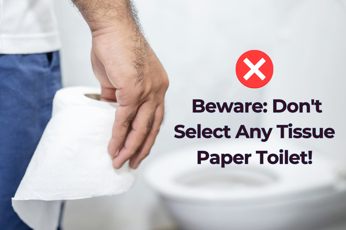 Beware: Don't Select Any Tissue Paper Toilet