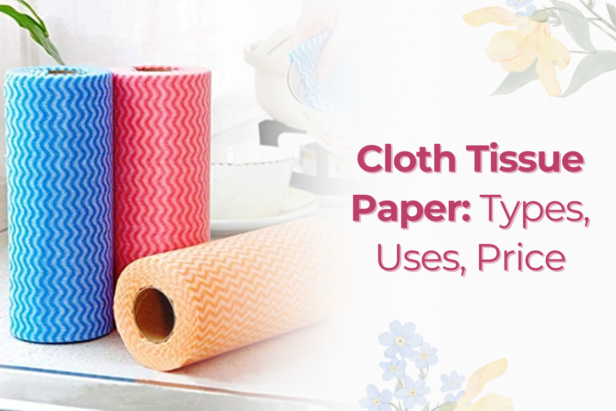 Cloth Tissue Paper: Types, Uses, Price